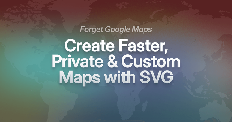 Esqueça o Google Maps. Crie mapas mais rápidos, privados e personalizados com SVG