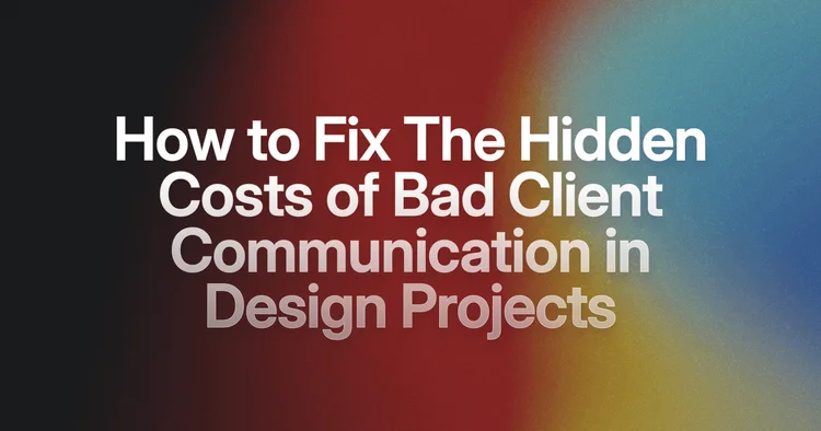 Os custos ocultos da má comunicação com o cliente em projetos de design (e como corrigi-los)